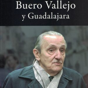 Buero Vallejo y Guadalajara. Jesús Orea Sánchez, 2016